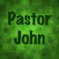 A Message From Pastor John